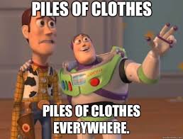 piles of clothes everywhere