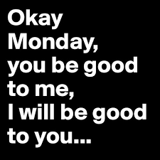monday be good