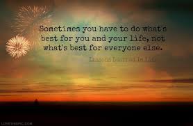 sometimes best of you and your life