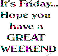 have great wkend friday